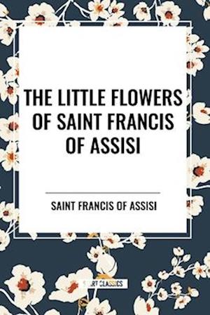 The Little Flowers of Saint Francis of Assisi