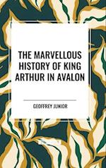 The Marvellous History of King Arthur in Avalon