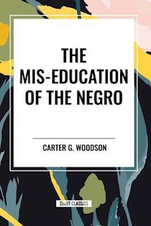 The Mis-Education of the Negro (An African American Heritage Book)