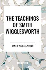 The Teachings of Smith Wigglesworth