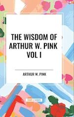 The Wisdom of Arthur W. Pink Vol I: The Holy Spirit, The Attributes of God, The Sovereignty of God 