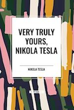 Very Truly Yours, Nikola Tesla