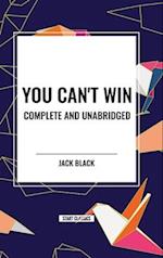 You Can't Win, Complete and Unabridged by Jack Black