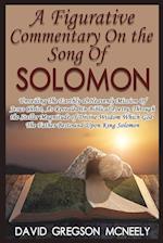 A Figurative Commentary On the Song Of Solomon