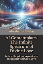 AI Contemplates The Infinite Spectrum of Divine Love