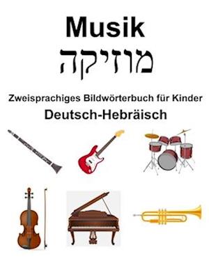 Deutsch-Hebräisch Musik / &#1502;&#1493;&#1494;&#1497;&#1511;&#1492; Zweisprachiges Bildwörterbuch für Kinder