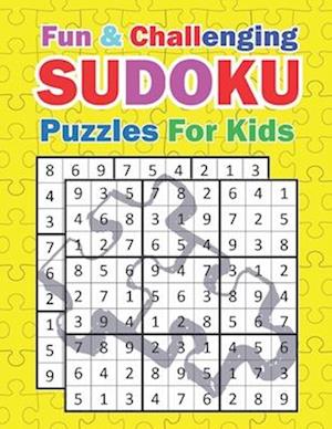 Fun & Challenging Sudoku Puzzles for Kids: 100+ Fun and Challenging Sudoku Puzzles for Kids Engage Young Minds with Hours of Entertainment and Brain-B