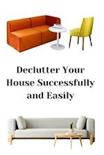 Declutter Your House Successfully and Easily