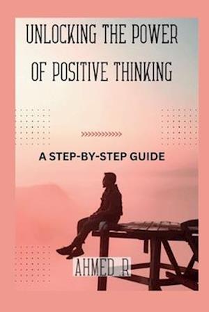 Unlocking the Power of Positive Thinking