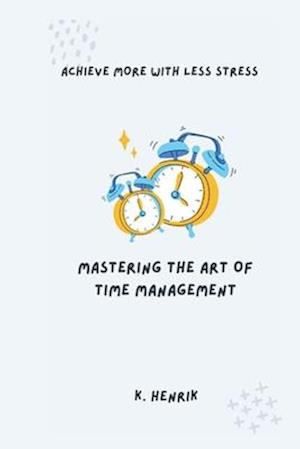 Mastering the Art of Time Management