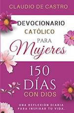 150 Días con Dios / Devocionario Católico para Mujeres
