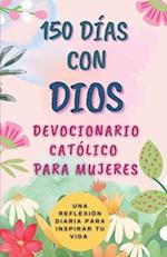 150 Días con Dios / Devocionario Católico para Mujeres