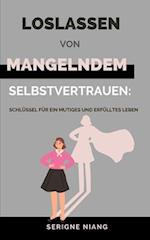 Loslassen von mangelndem Selbstvertrauen