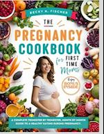 The Pregnancy Cookbook for First Time Moms