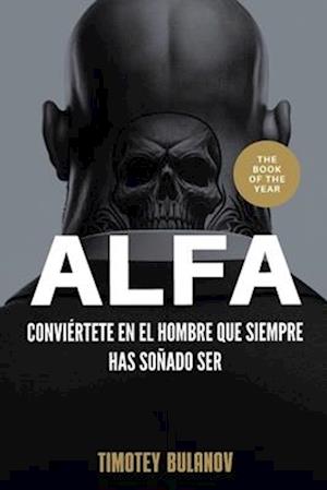 Alfa, conviértete en el hombre que siempre has soñado ser