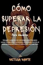 Cómo superar la depresión para las mujeres