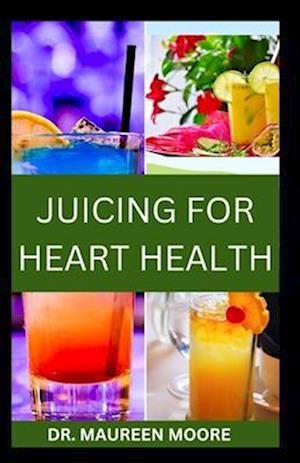 Juicing for Heart Health