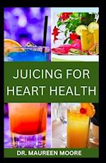 Juicing for Heart Health