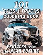 101 CARS & TRUCKS COLORING BOOK Vehicles from the Near Future