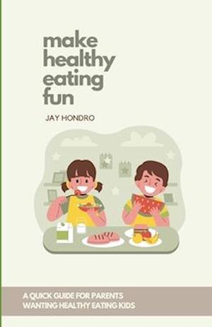 Make Healthy Eating Fun!