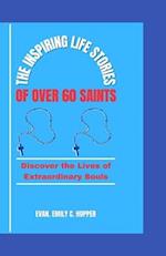 The Inspiring Life Stories of Over 60 Saints