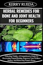 Herbal Remedies for Bone and Joint Health for Beginners