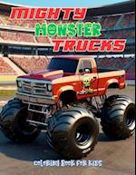 Mighty Monster Trucks Coloring Book for Kids Ages 4 and Up