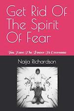 Get Rid Of The Spirit Of Fear