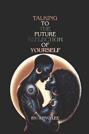 Talking To the Future Reflection of Yourself