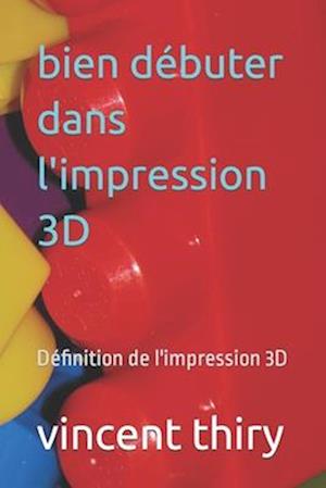 bien débuter dans l'impression 3D