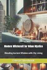 Modern Witchcraft for Urban Mystics