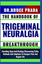The Handbook of Trigeminal Neuralgia Breakthrough