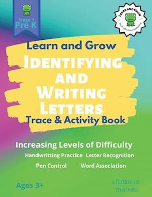 LEARN AND GROW Identifying and Writing Letters