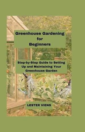 Greenhouse Gardening for Beginners