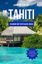 Tahiti Guide de Voyage 2024