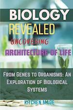 Biology Revealed Uncovering the Architecture of Life