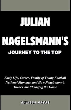 Julian Nagelsmann's Journey to the Top