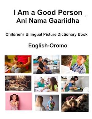 English-Oromo I Am a Good Person / Ani Nama Gaariidha Children's Bilingual Picture Dictionary Book