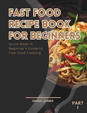 Fast Food Recipe Book For Beginners Part 1