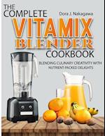 The Complete Vitamix Blender Cookbook