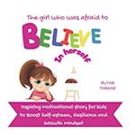 The Girl who was Afraid to Believe in Herself