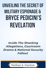 Unveiling the Secret of Military Espionage & Bryce Pedicini's Revelation