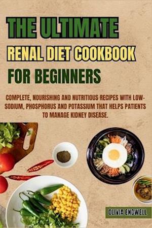 The Ultimate Renal Diet Cookbook for Beginners