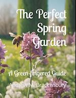 The Perfect Spring Garden