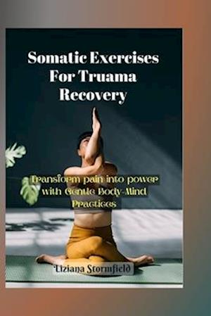 Somatic Exercises For Truama Recovery