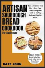 Artisan Sourdough Bread Cookbook for Beginners