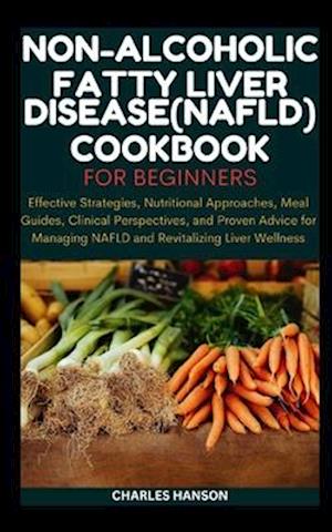 Non-Alcoholic Fatty Liver Disease (NAFLD) Cookbook For Beginners