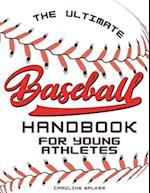 The Ultimate Baseball Handbook for Young Athletes