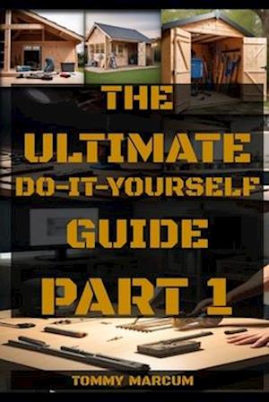 The Ultimate Do-It-Yourself Guide Part