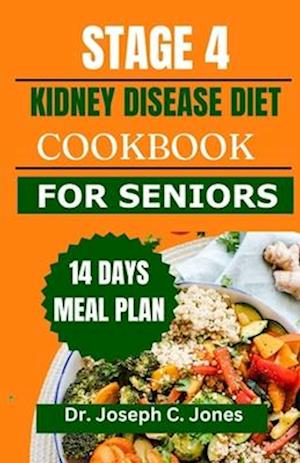 Stage 4 Kidney Disease Diet Cookbook for Seniors